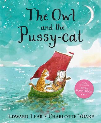  The Owl and the Pussycat：關於愛情與冒險的奇幻旅程！